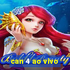 can 4 ao vivo